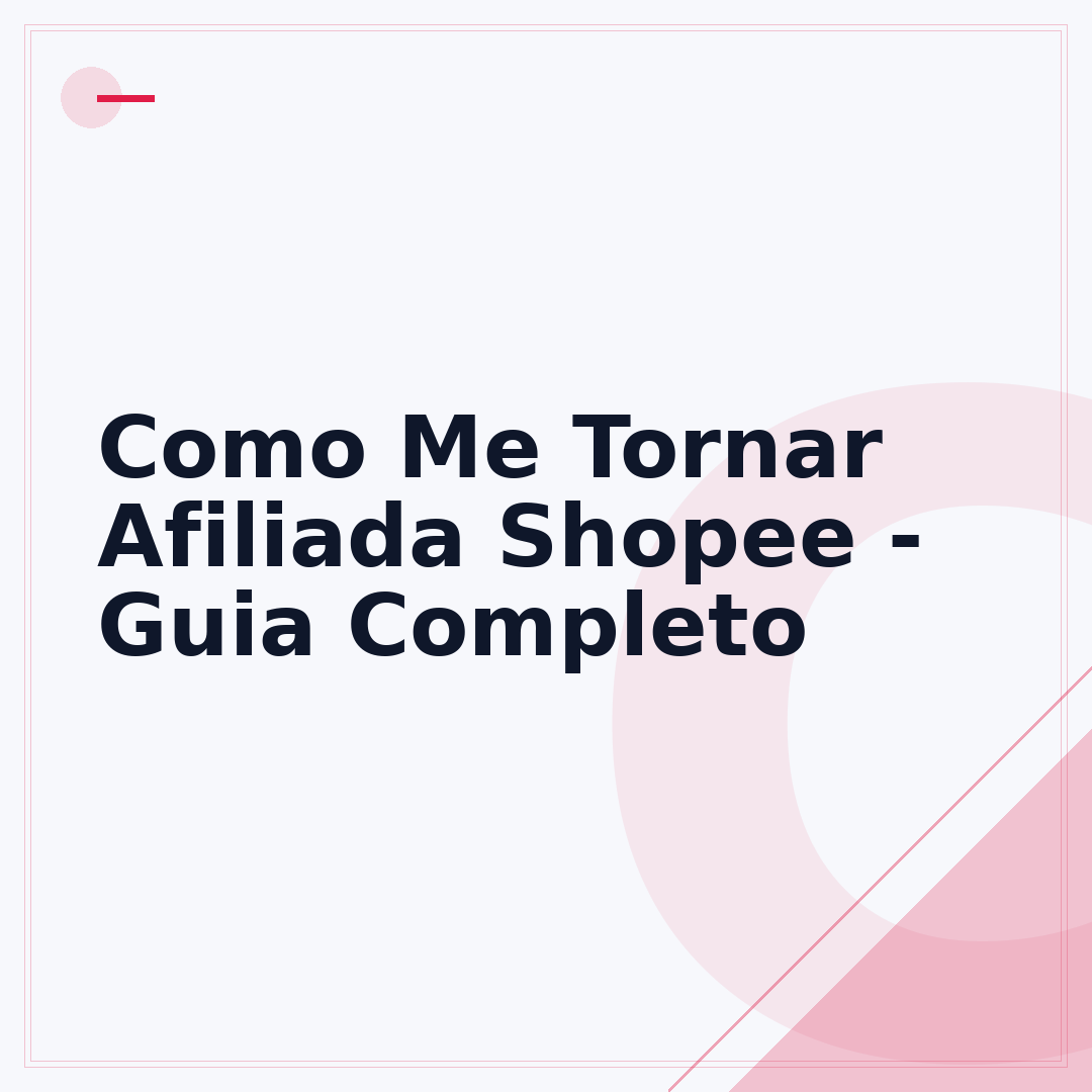 Como Me Tornar Afiliada Shopee - Guia Completo