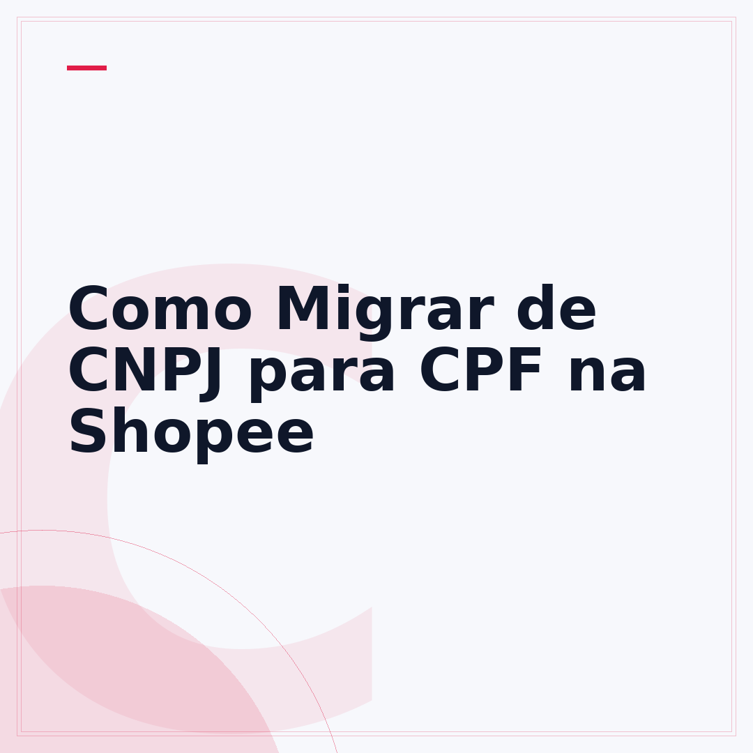 Como Migrar de CNPJ para CPF na Shopee