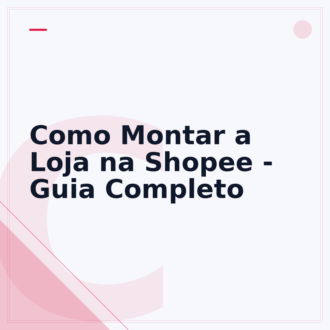 Como Montar a Loja na Shopee - Guia Completo
