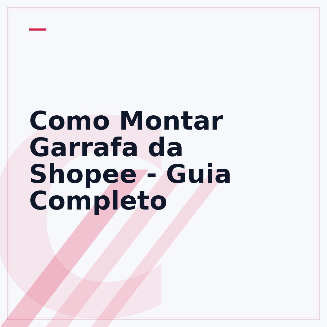 Como Montar Garrafa da Shopee - Guia Completo