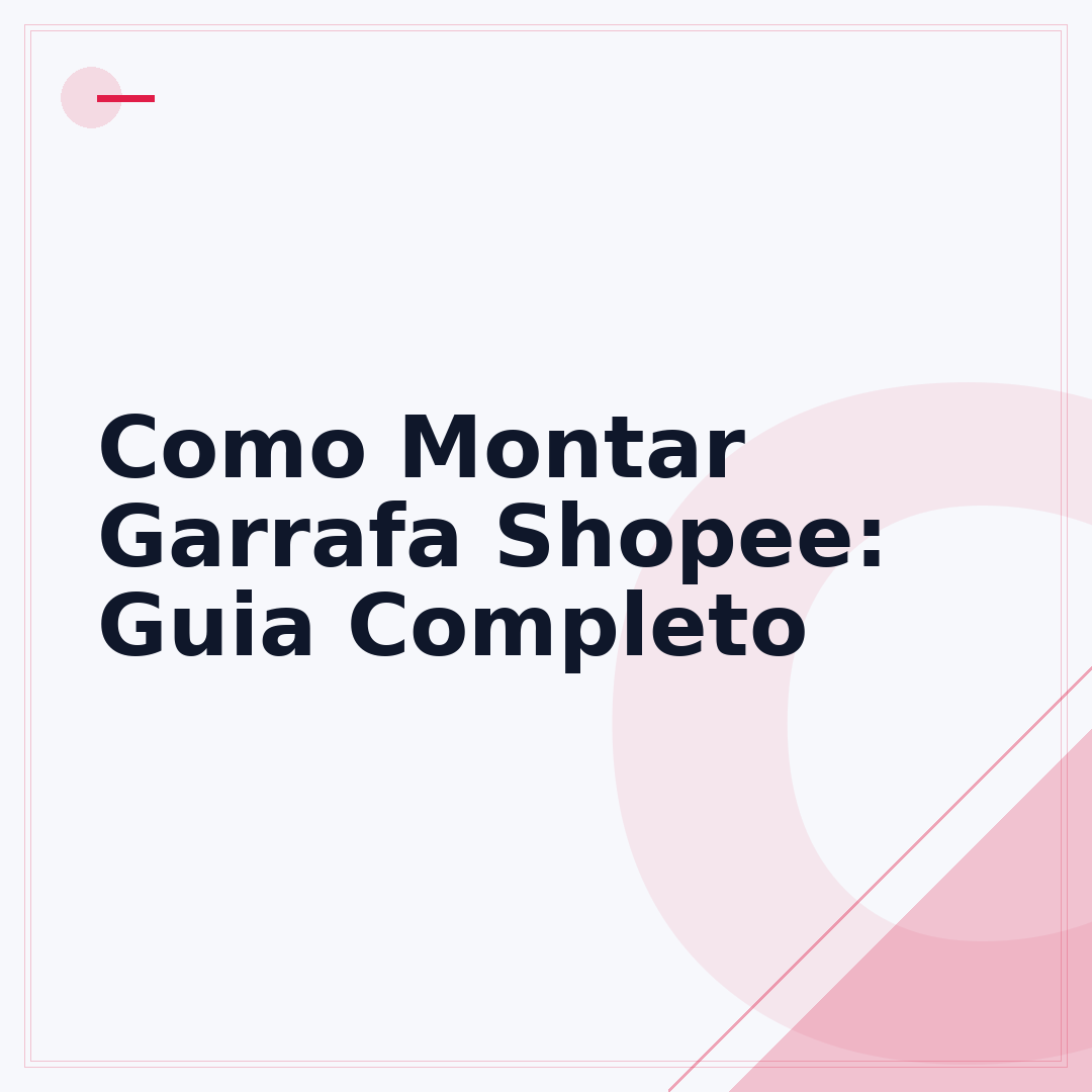 Como Montar Garrafa Shopee: Guia Completo