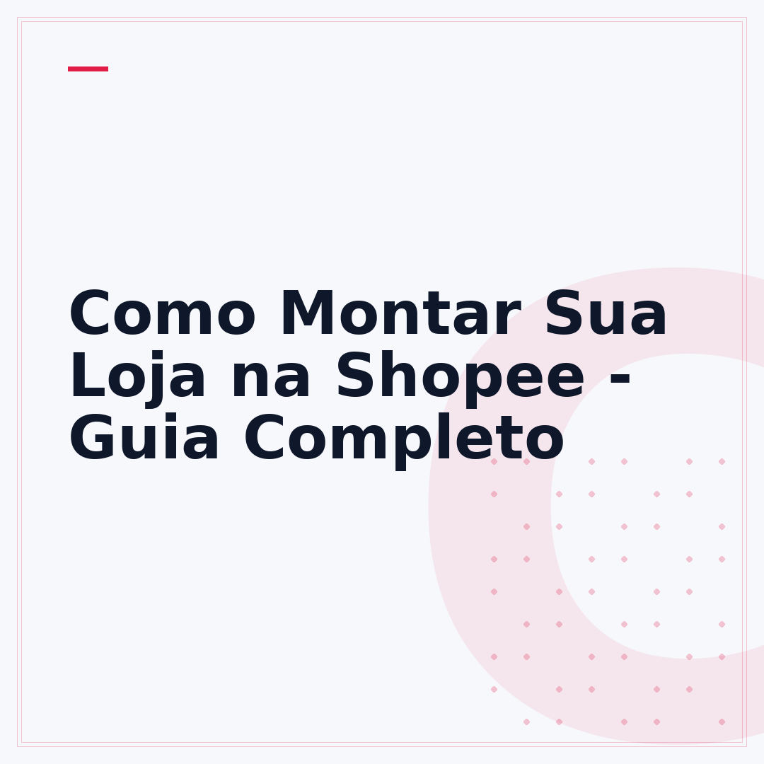 Como Montar Sua Loja na Shopee - Guia Completo