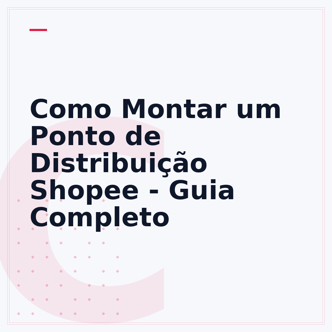 Como Montar um Ponto de Distribuição Shopee - Guia Completo