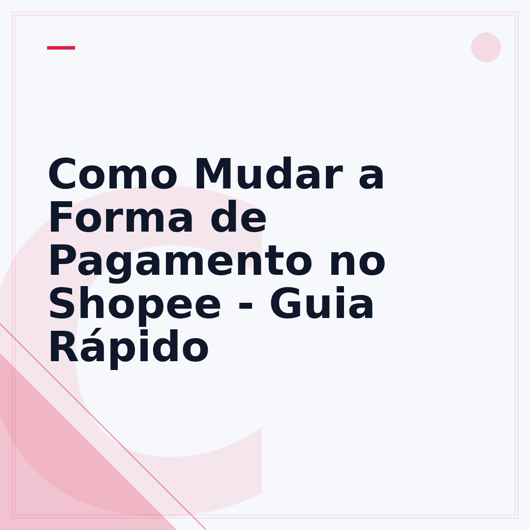Como Mudar a Forma de Pagamento no Shopee - Guia Rápido