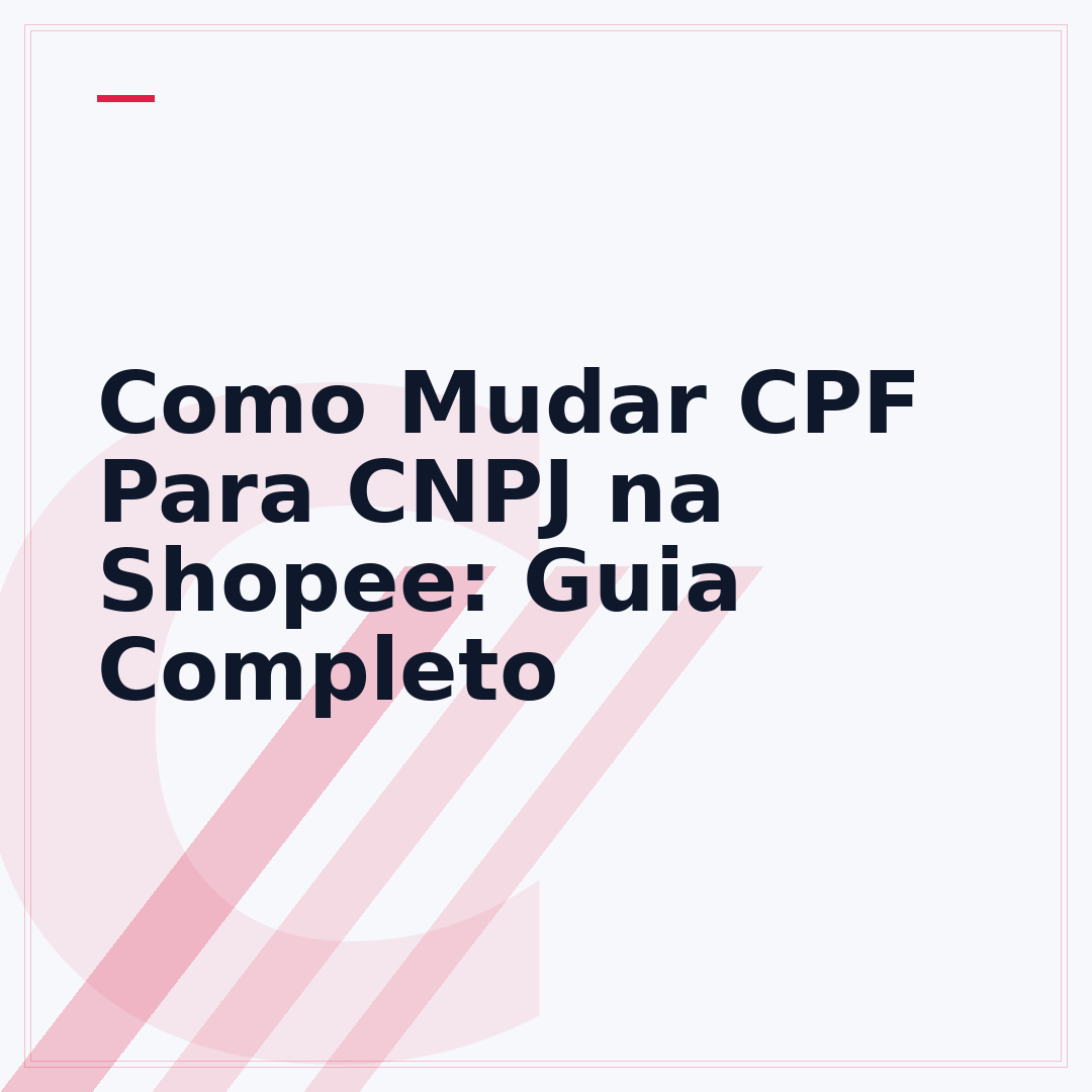 Como Mudar CPF Para CNPJ na Shopee: Guia Completo