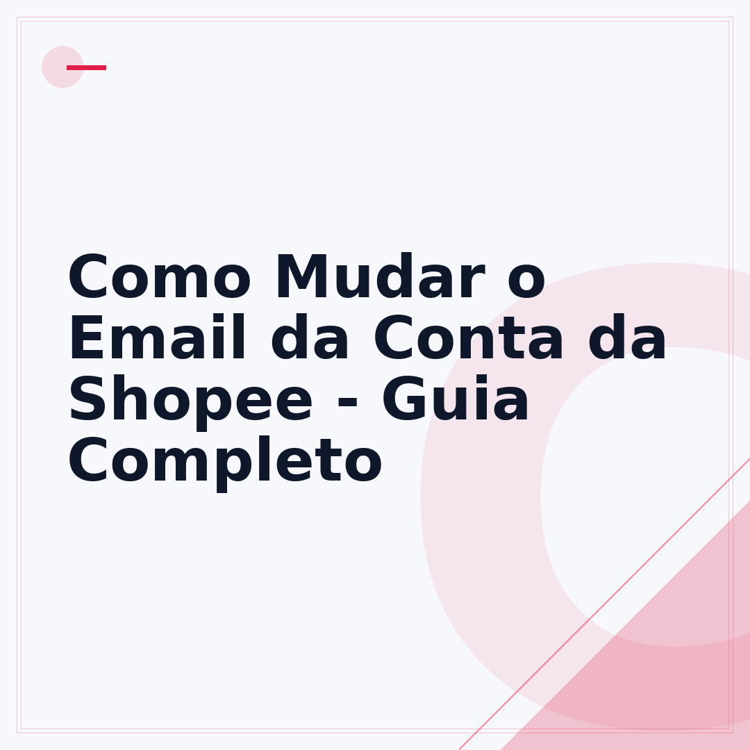 Como Mudar o Email da Conta da Shopee - Guia Completo