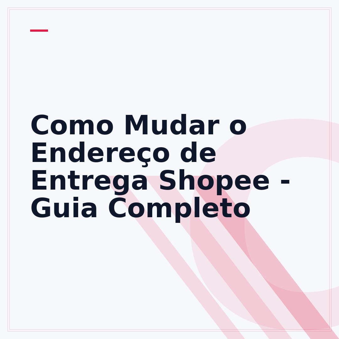 Como Mudar o Endereço de Entrega Shopee - Guia Completo
