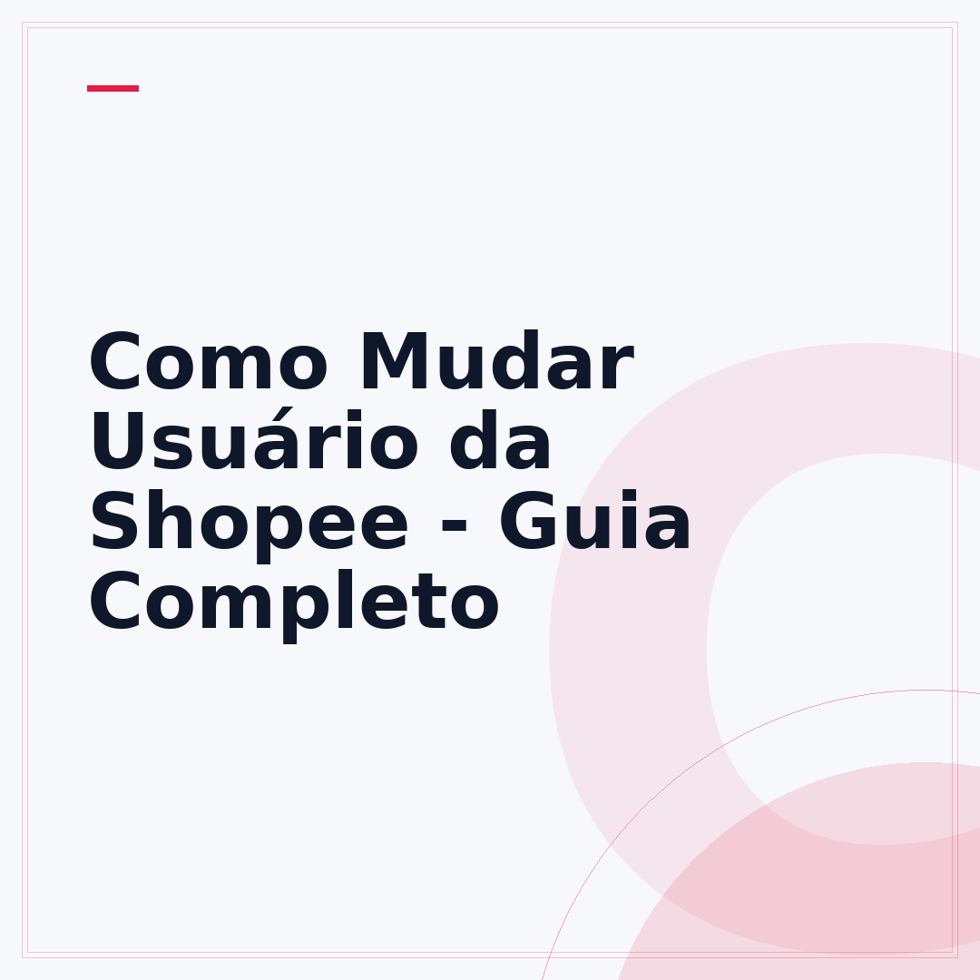 Como Mudar Usuário da Shopee - Guia Completo