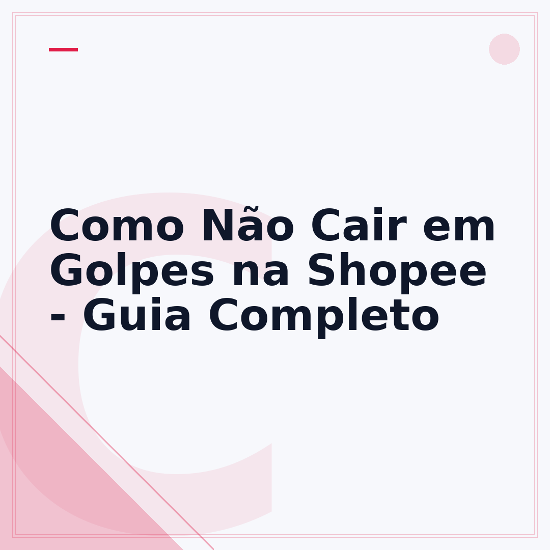 Como Não Cair em Golpes na Shopee - Guia Completo