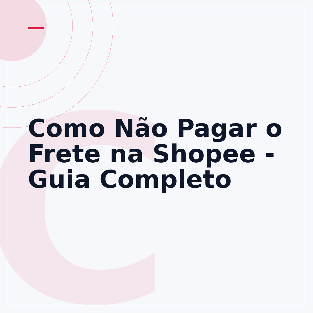 Como Não Pagar o Frete na Shopee - Guia Completo