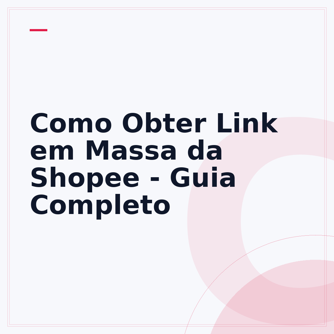 Como Obter Link em Massa da Shopee - Guia Completo
