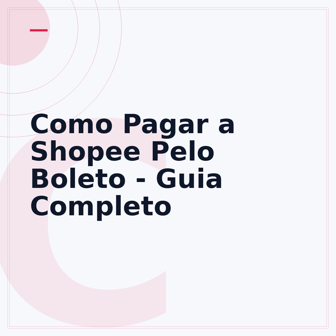 Como Pagar a Shopee Pelo Boleto - Guia Completo