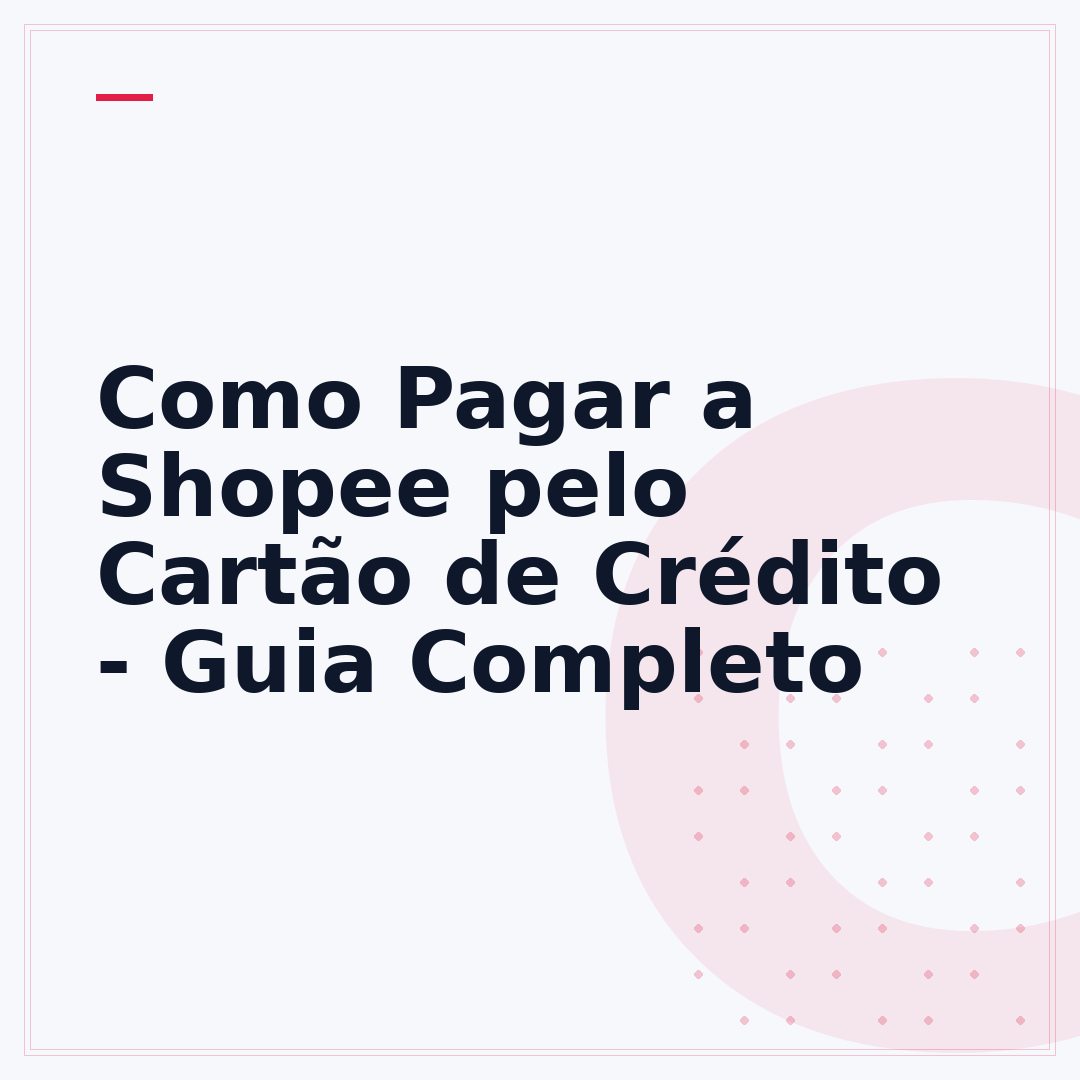 Como Pagar a Shopee pelo Cartão de Crédito - Guia Completo