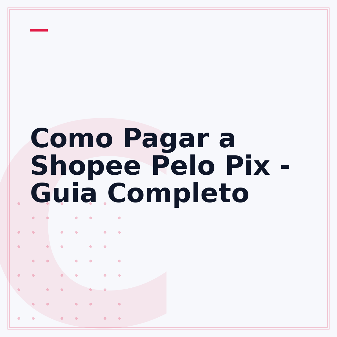 Como Pagar a Shopee Pelo Pix - Guia Completo