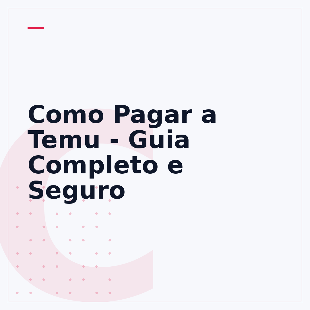 Como Pagar a Temu - Guia Completo e Seguro