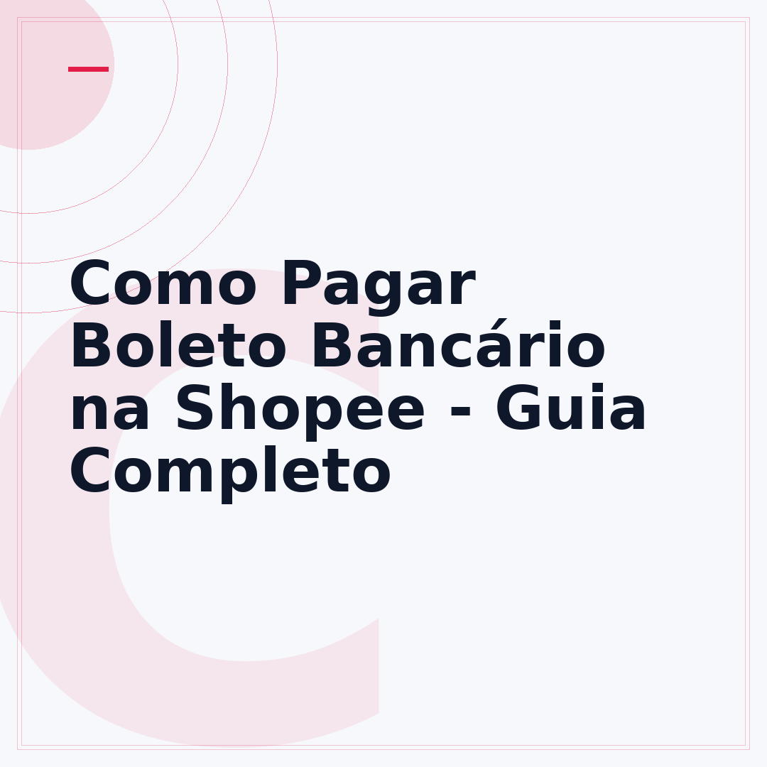 Como Pagar Boleto Bancário na Shopee - Guia Completo
