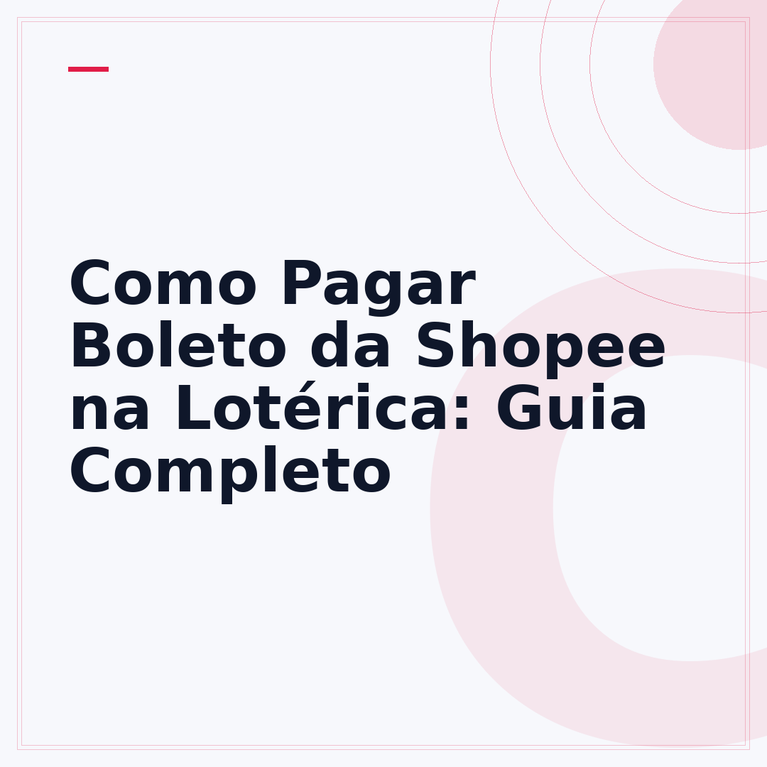 Como Pagar Boleto da Shopee na Lotérica: Guia Completo