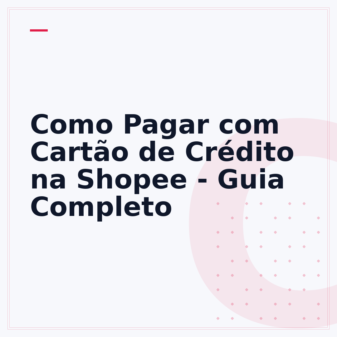 Como Pagar com Cartão de Crédito na Shopee - Guia Completo