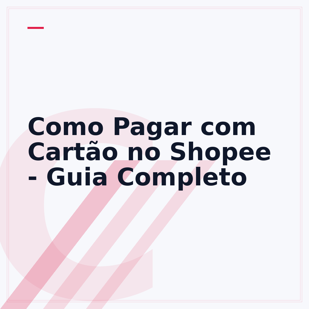 Como Pagar com Cartão no Shopee - Guia Completo