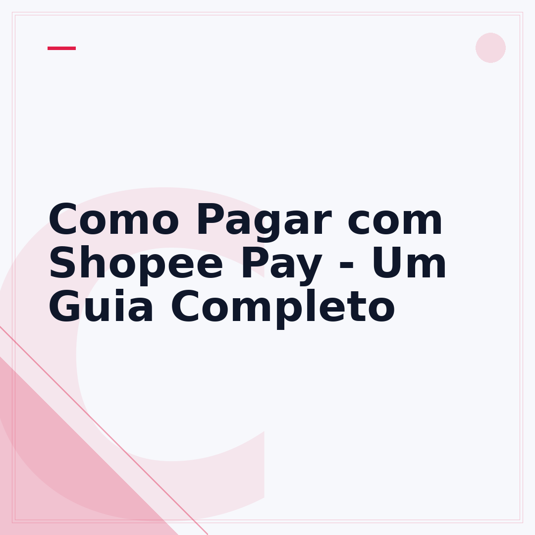 Como Pagar com Shopee Pay - Um Guia Completo
