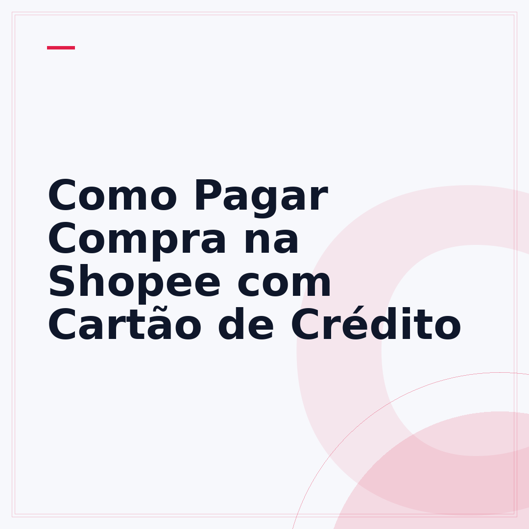 Como Pagar Compra na Shopee com Cartão de Crédito