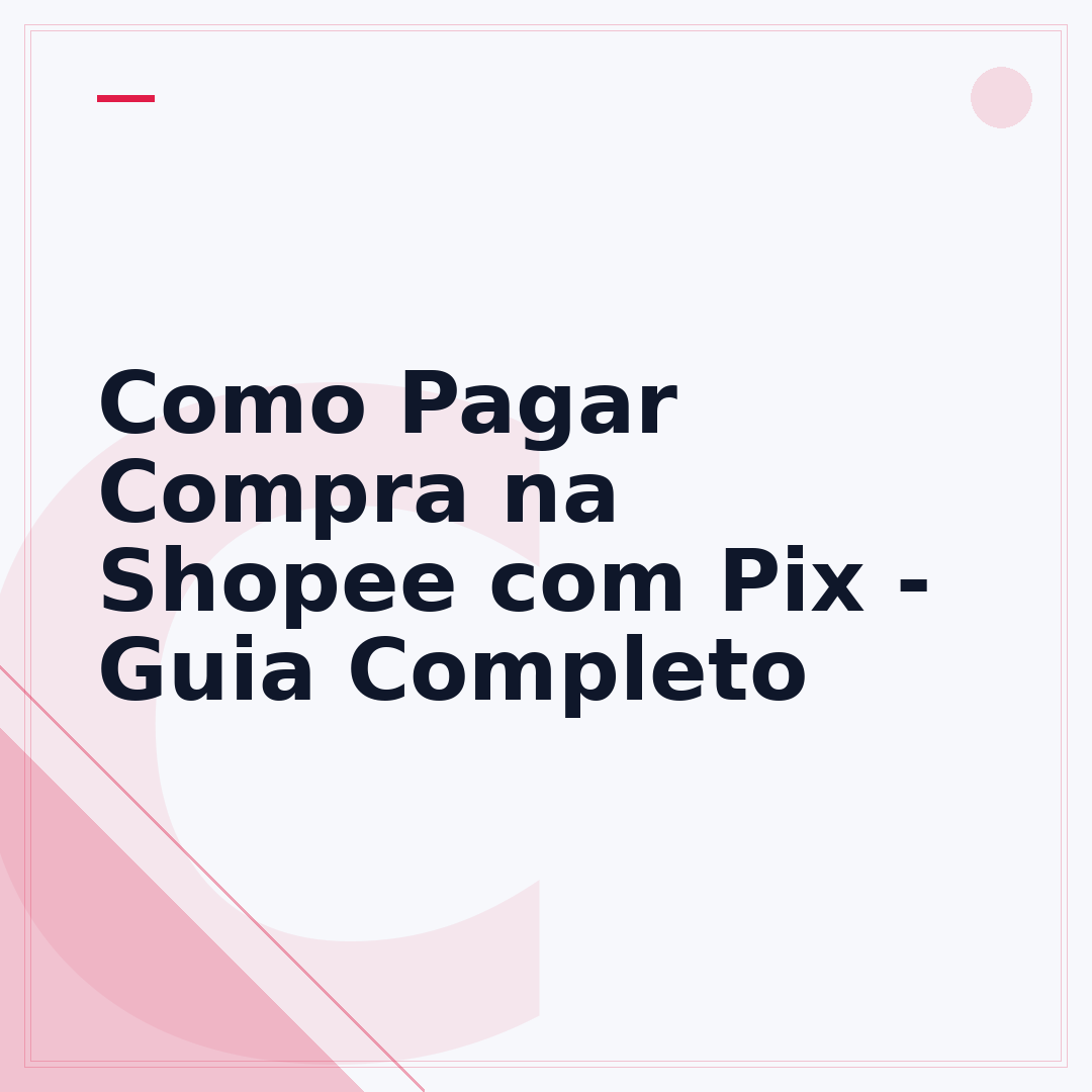 Como Pagar Compra na Shopee com Pix - Guia Completo