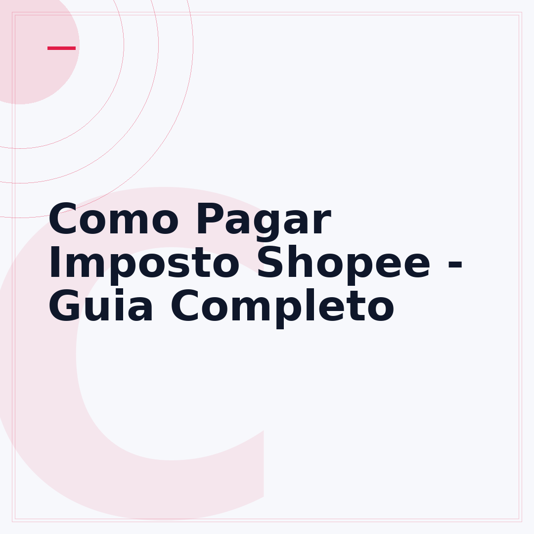 Como Pagar Imposto Shopee - Guia Completo