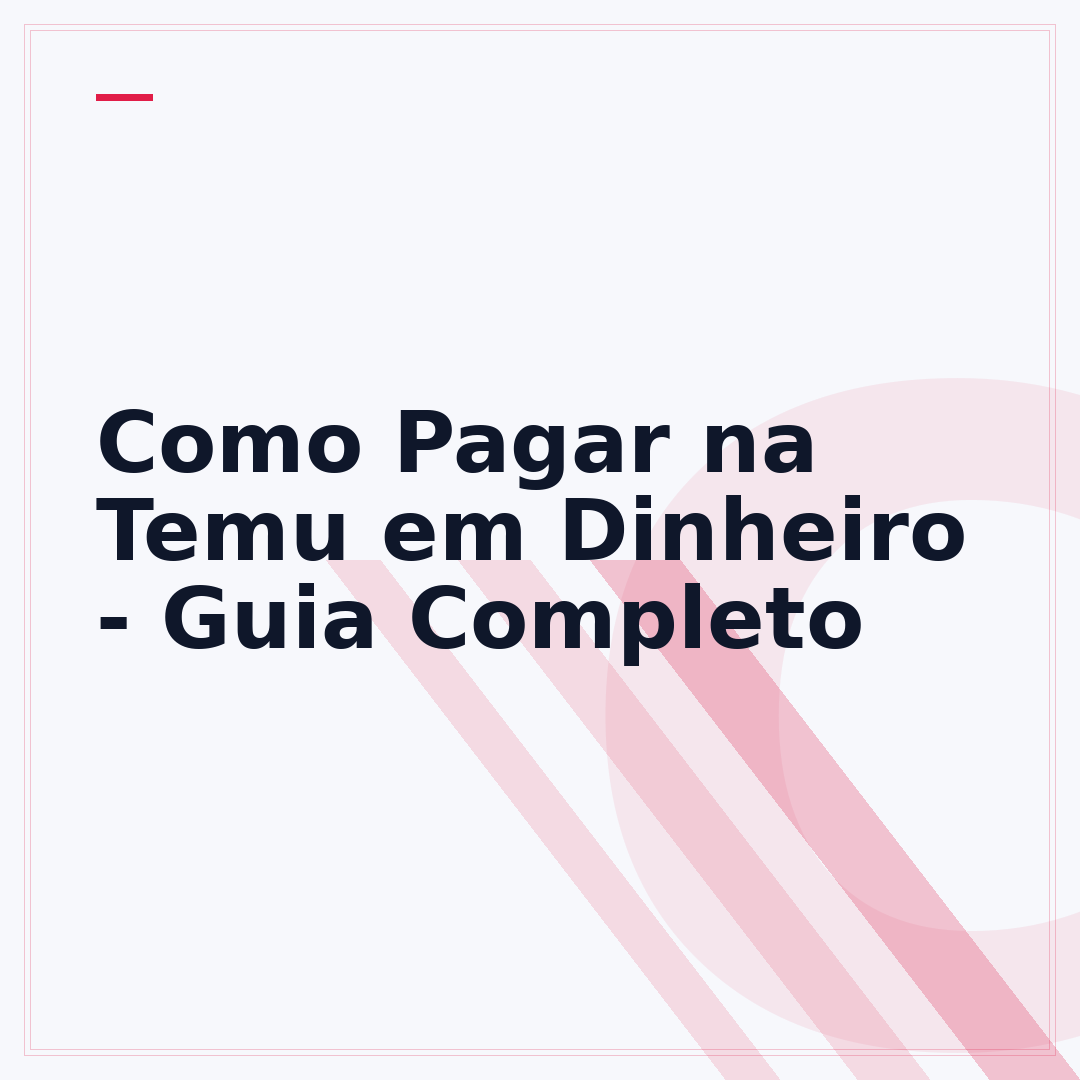 Como Pagar na Temu em Dinheiro - Guia Completo
