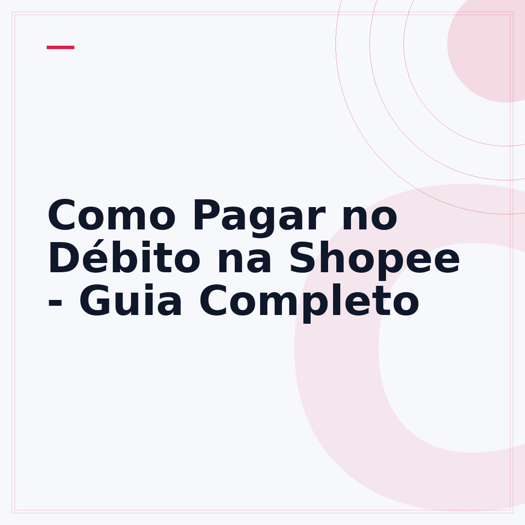 Como Pagar no Débito na Shopee - Guia Completo
