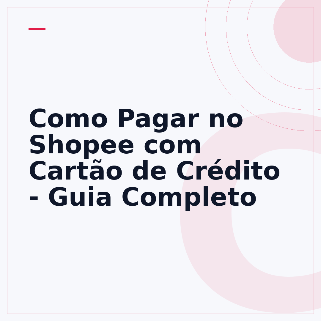 Como Pagar no Shopee com Cartão de Crédito - Guia Completo