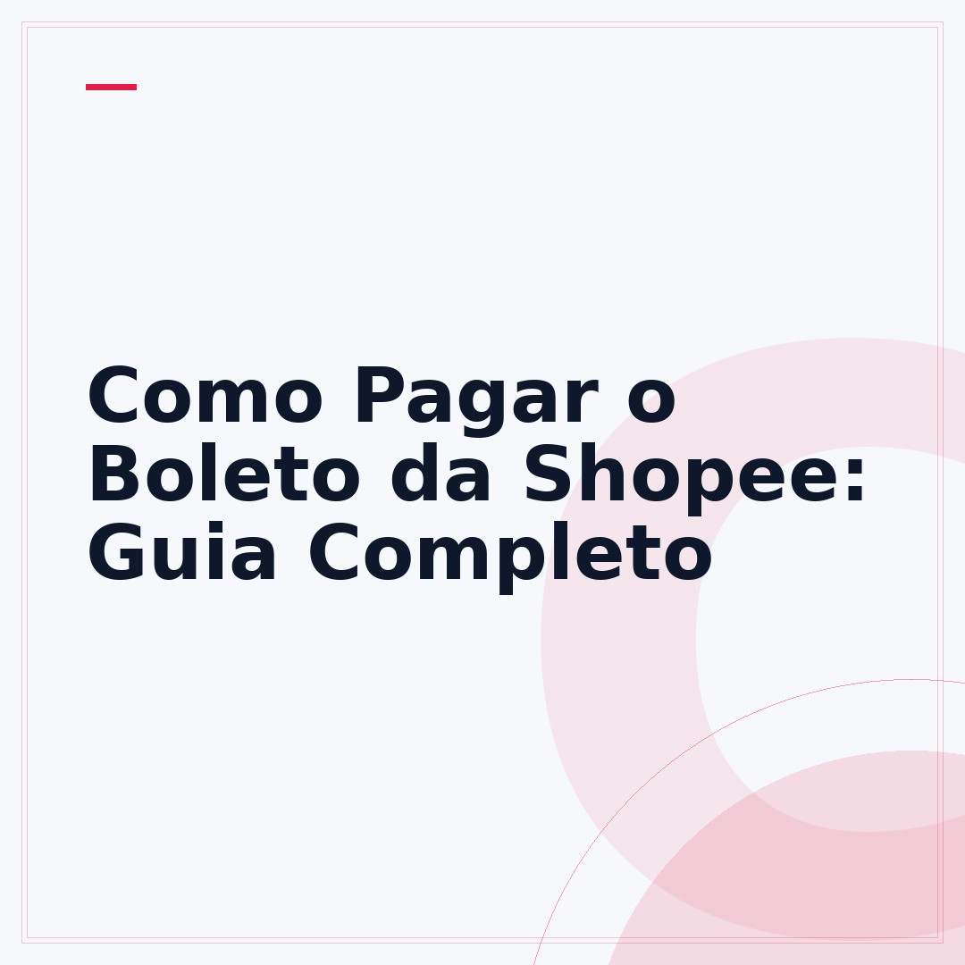 Como Pagar o Boleto da Shopee: Guia Completo