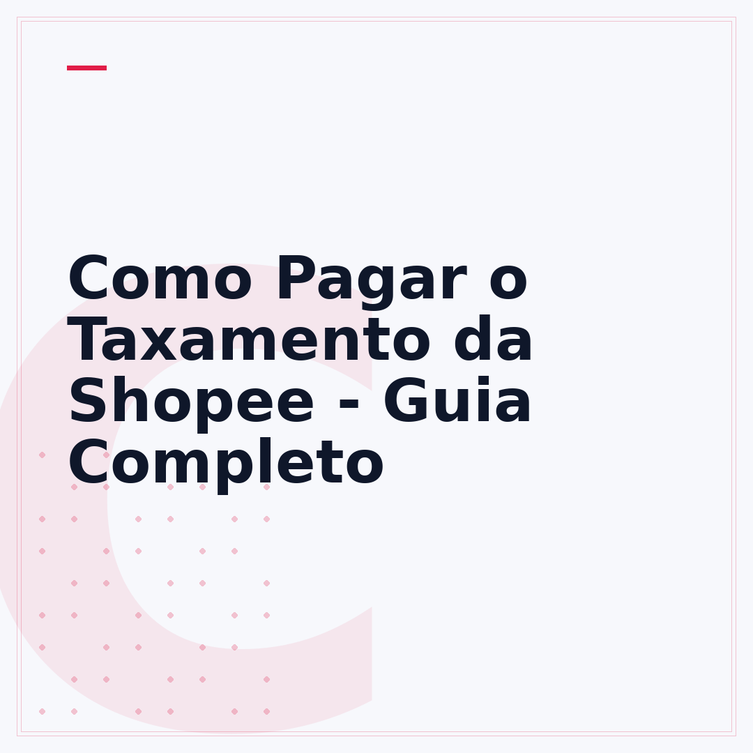 Como Pagar o Taxamento da Shopee - Guia Completo