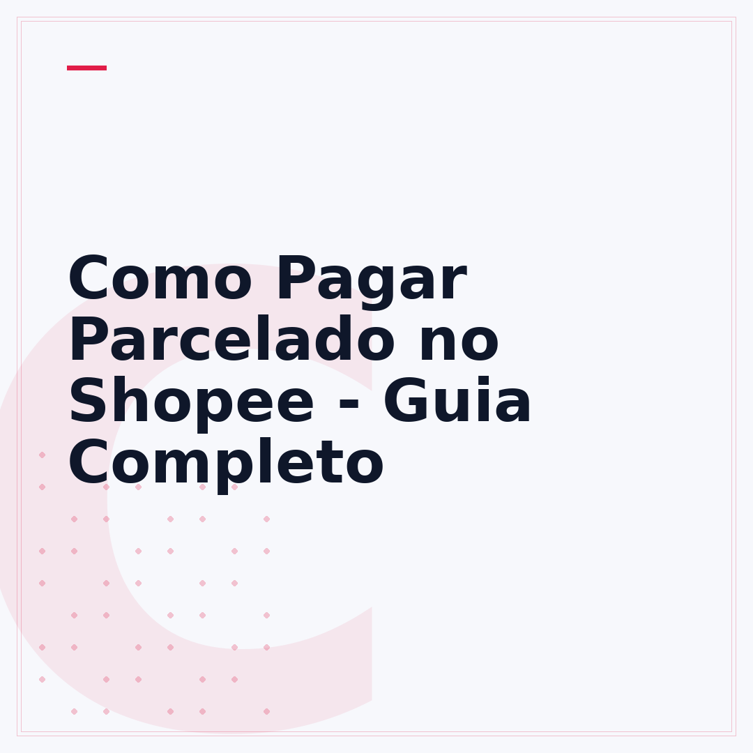 Como Pagar Parcelado no Shopee - Guia Completo