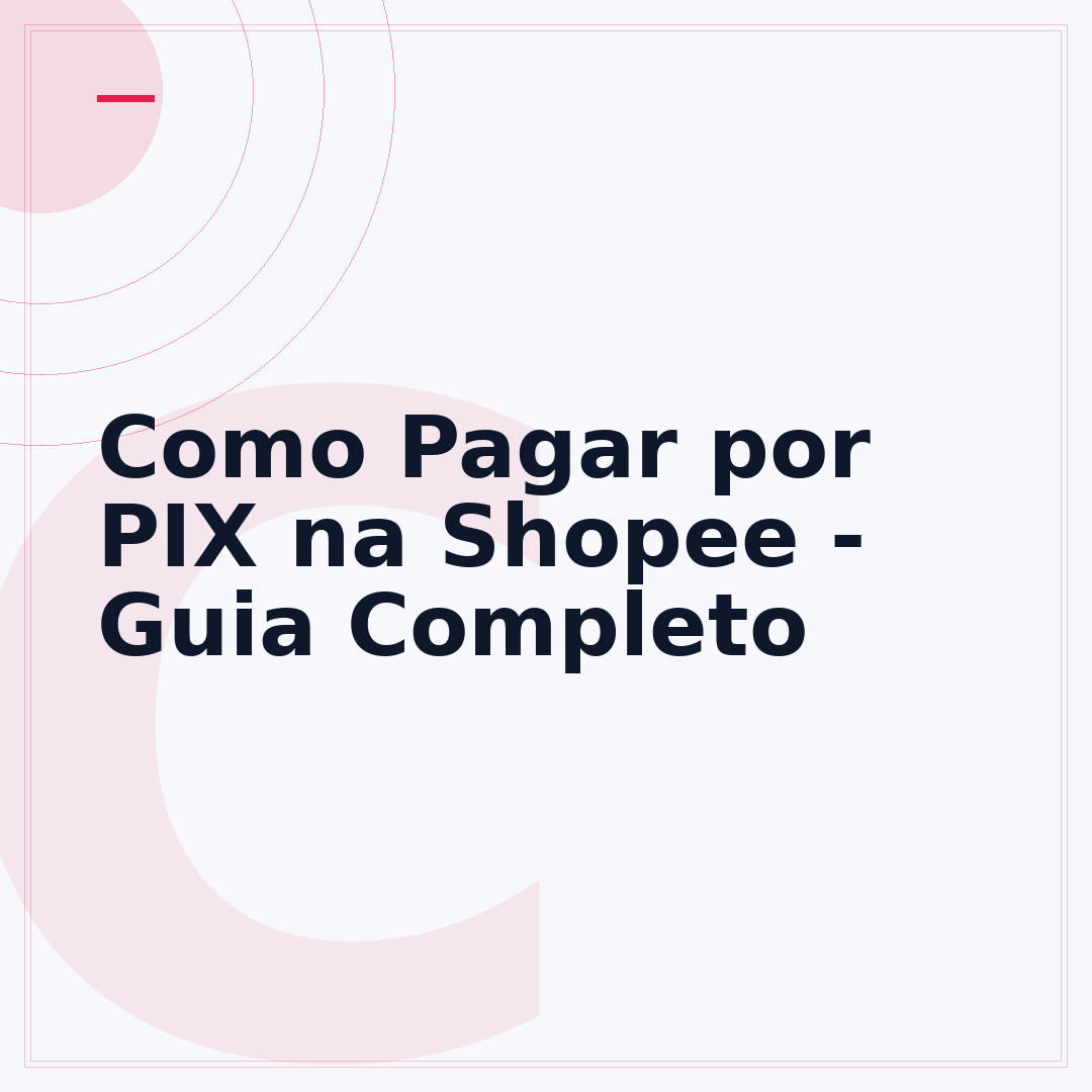 Como Pagar por PIX na Shopee - Guia Completo