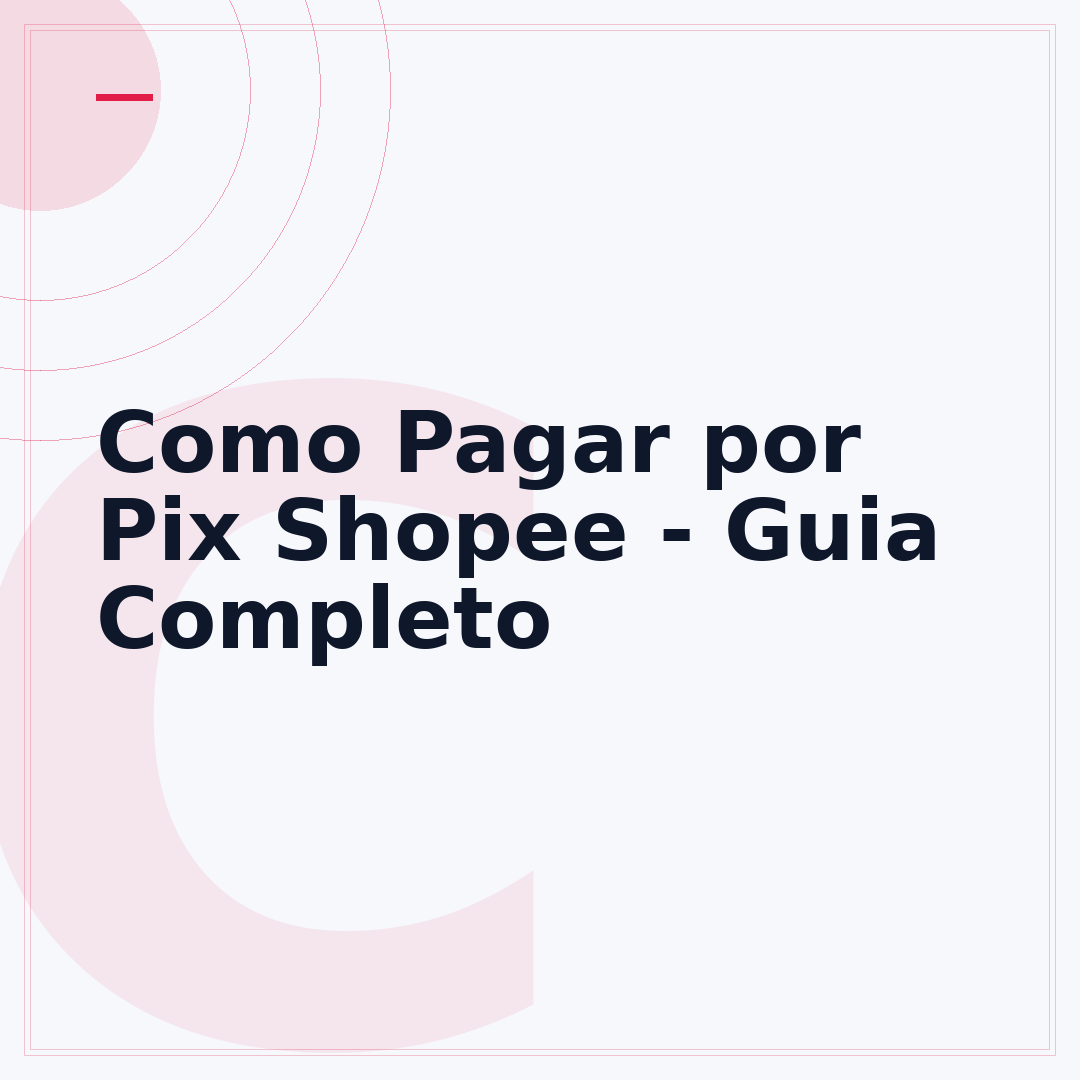 Como Pagar por Pix Shopee - Guia Completo