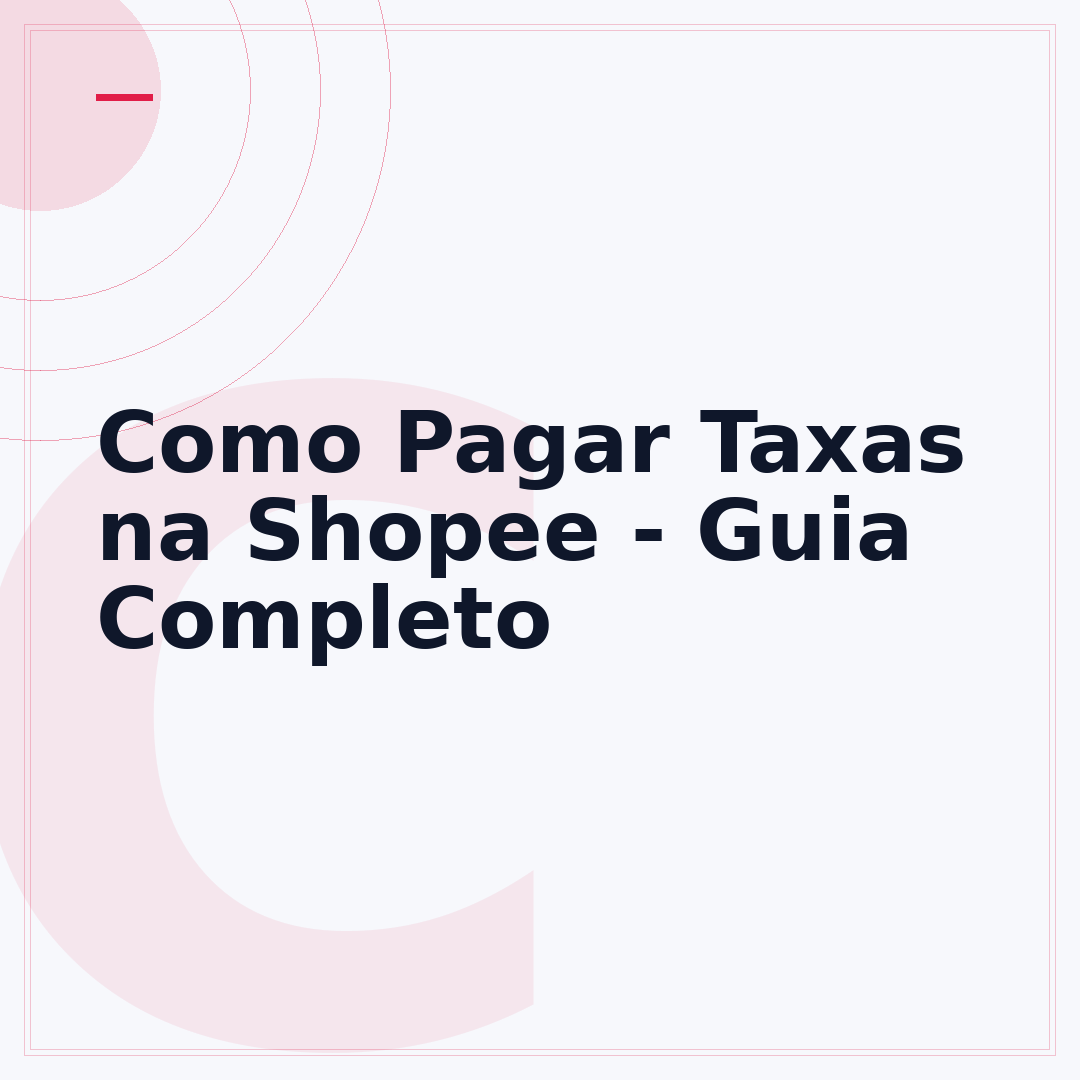 Como Pagar Taxas na Shopee - Guia Completo