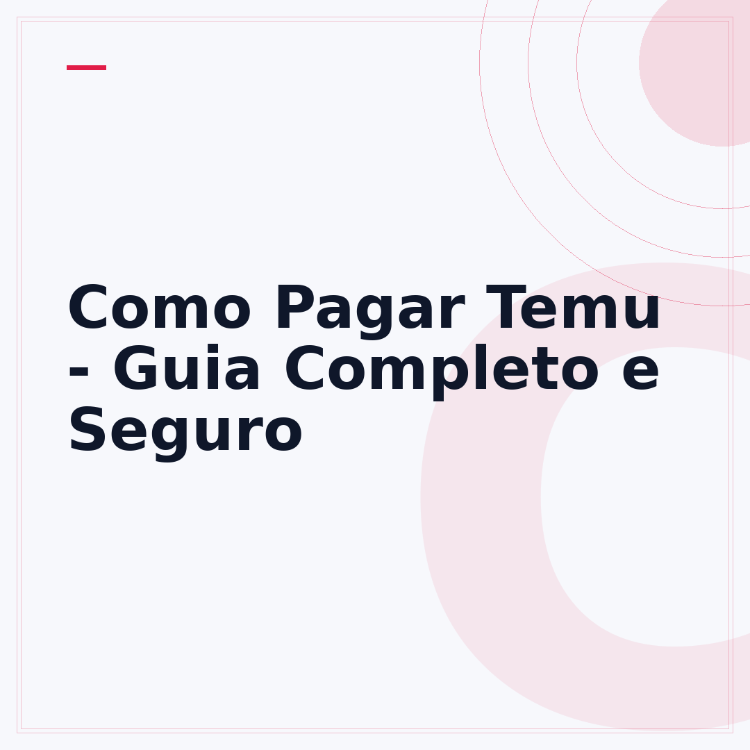 Como Pagar Temu - Guia Completo e Seguro