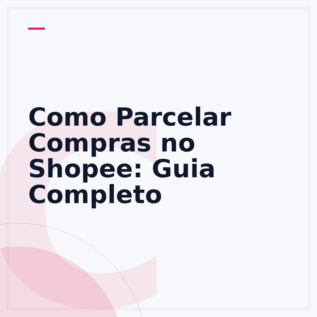 Como Parcelar Compras no Shopee: Guia Completo