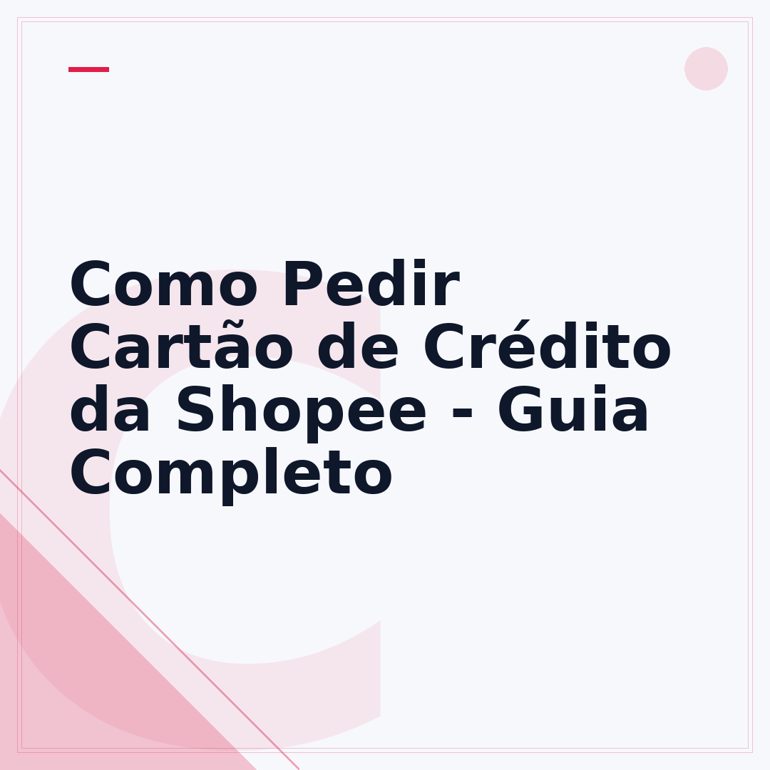 Como Pedir Cartão de Crédito da Shopee - Guia Completo