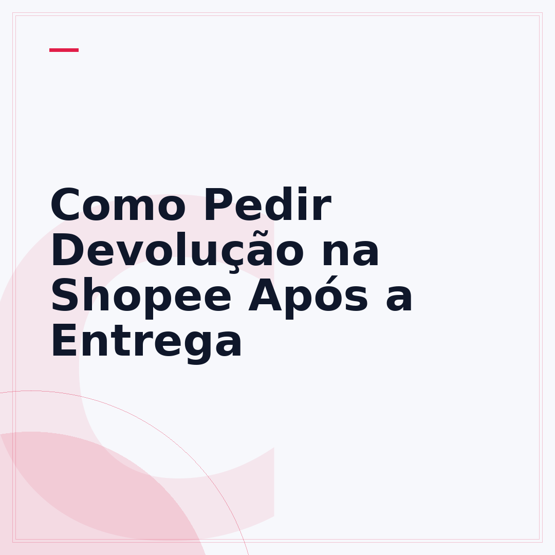 Como Pedir Devolução na Shopee Após a Entrega