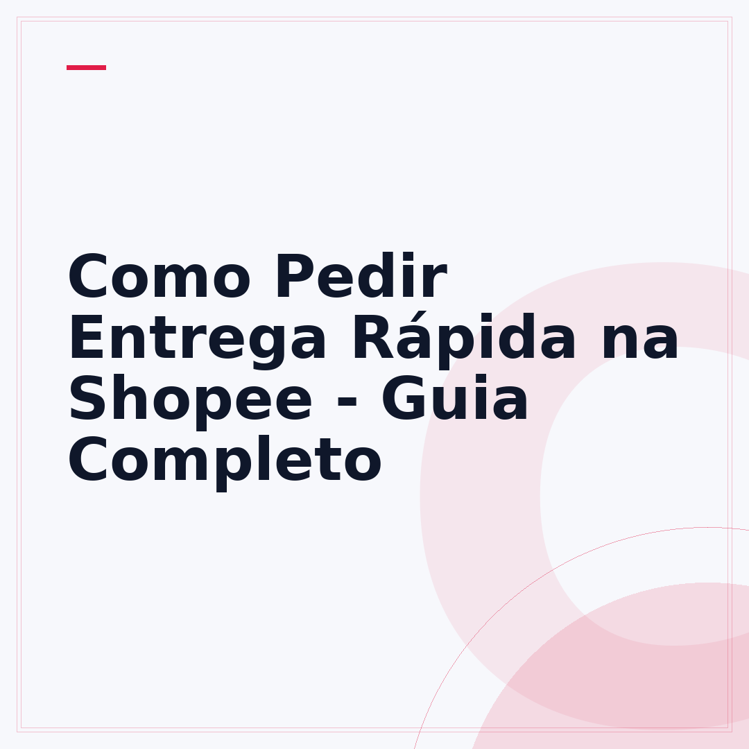 Como Pedir Entrega Rápida na Shopee - Guia Completo