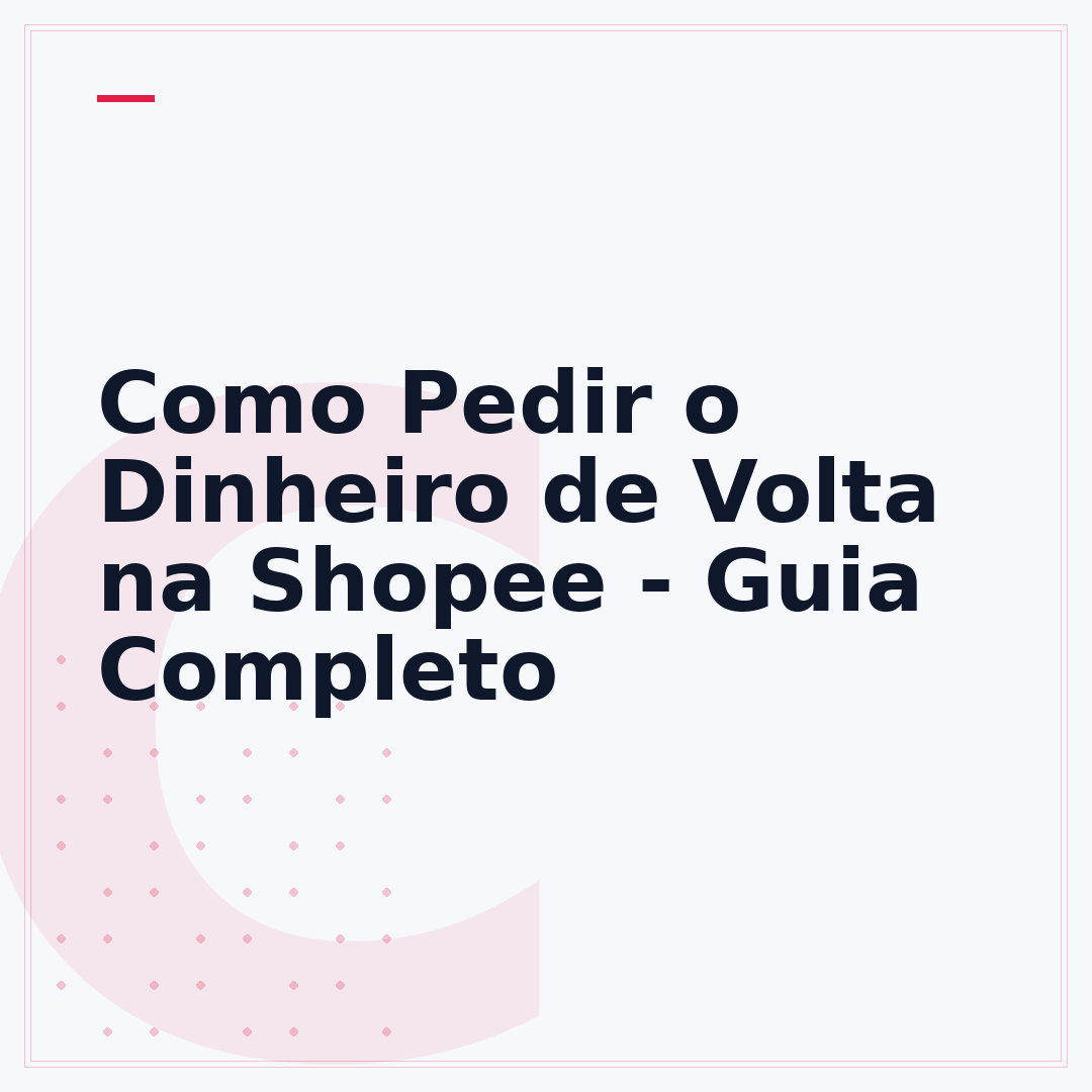 Como Pedir o Dinheiro de Volta na Shopee - Guia Completo