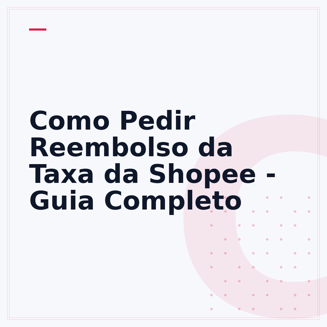 Como Pedir Reembolso da Taxa da Shopee - Guia Completo
