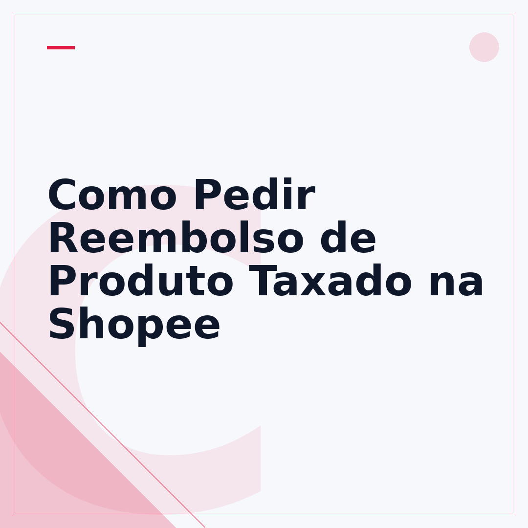 Como Pedir Reembolso de Produto Taxado na Shopee