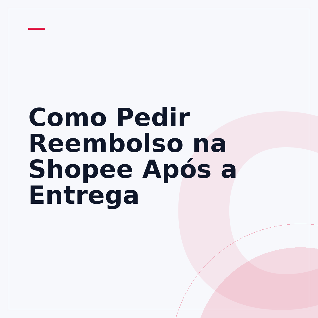 Como Pedir Reembolso na Shopee Após a Entrega