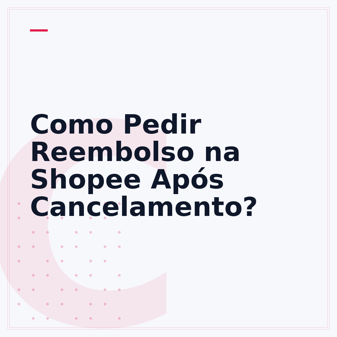 Como Pedir Reembolso na Shopee Após Cancelamento?