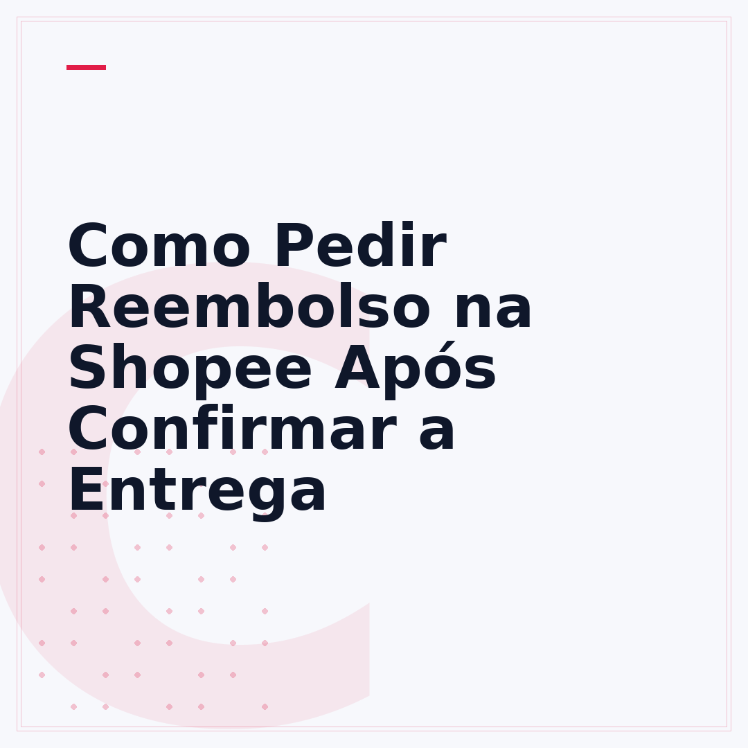 Como Pedir Reembolso na Shopee Após Confirmar a Entrega