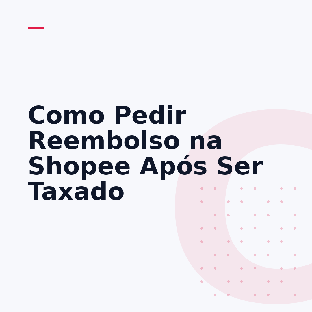 Como Pedir Reembolso na Shopee Após Ser Taxado