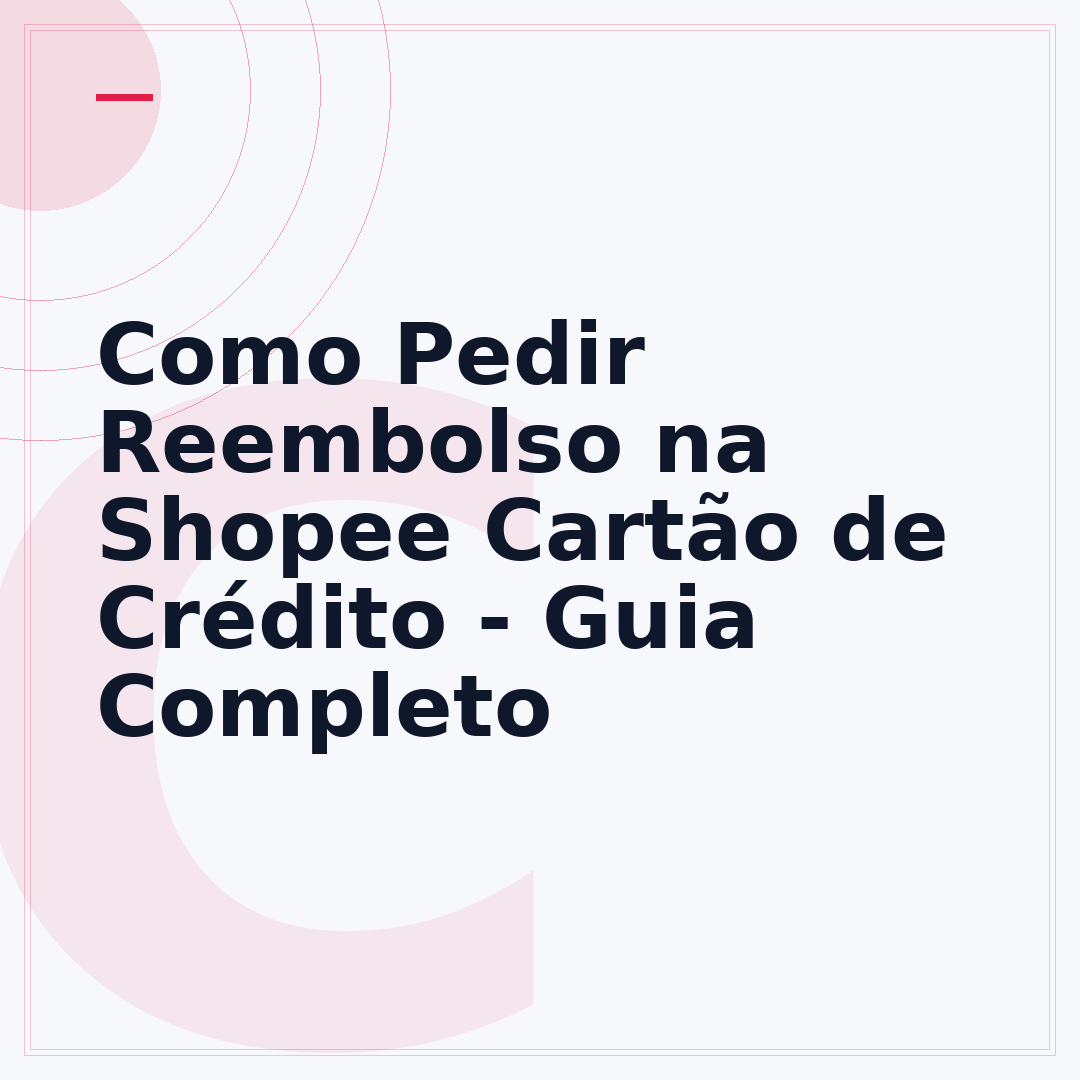 Como Pedir Reembolso na Shopee Cartão de Crédito - Guia Completo