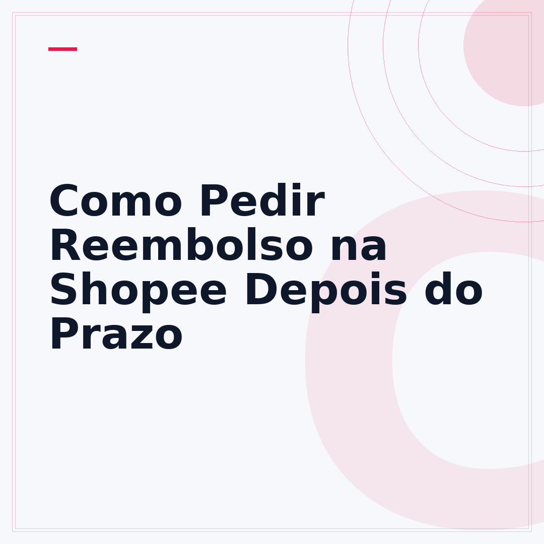 Como Pedir Reembolso na Shopee Depois do Prazo
